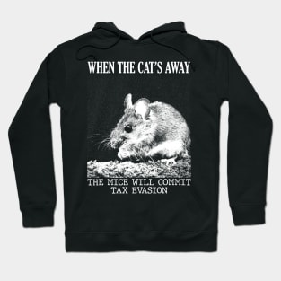 When the cat's away, the mice will.. Hoodie